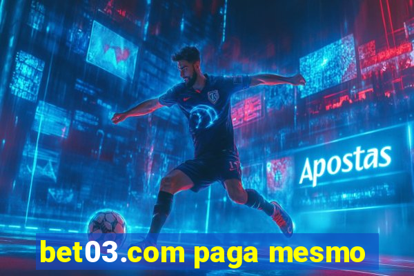 bet03.com paga mesmo